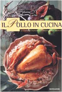Il pollo in cucina. Le ricette irrinunciabili a base di pollo e di tacchino book