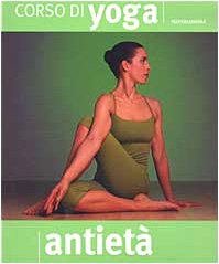 Corso di yoga antietà (Illustrati. Salute e bellezza) Lifestyle