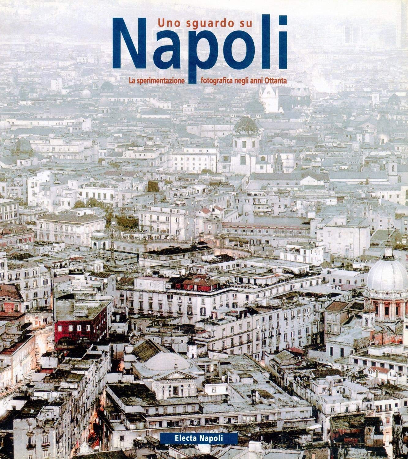 Uno sguardo su Napoli. La sperimentazione fotografica negli anni Ottanta book