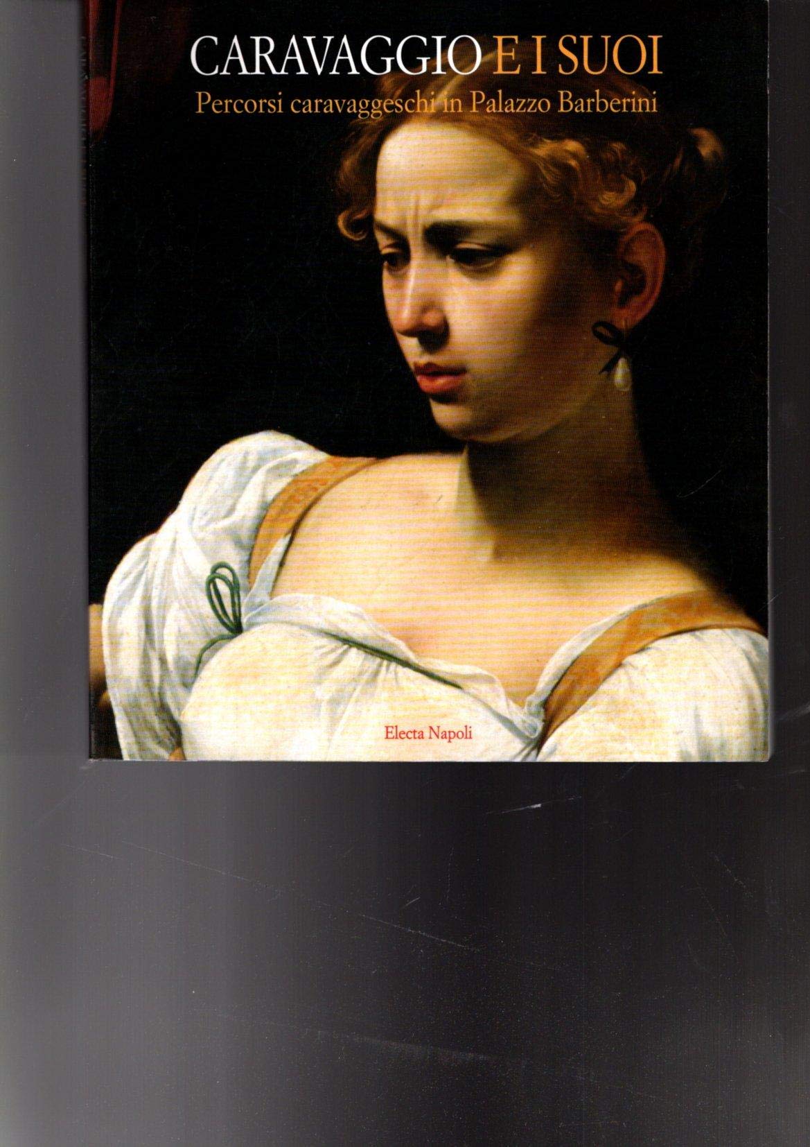 Caravaggio e i suoi. Percorsi caravaggeschi in palazzo Barberini (Roma, 1999). Ediz. illustrata book