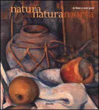 La natura della natura morta. Da Manet ai nostri giorni. Ediz. illustrata book