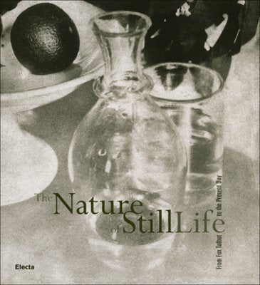 The Nature of Still Life: From Fox Talbot to the Present Day Books