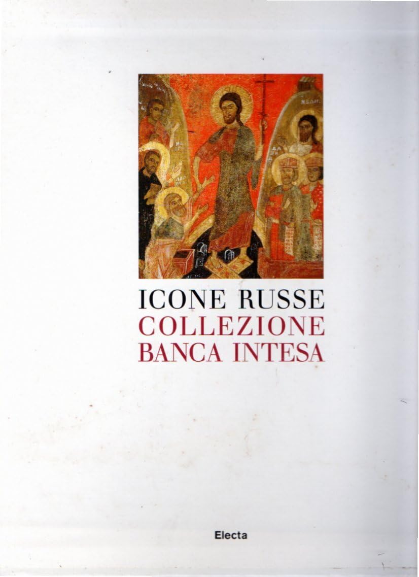Icone russe. Collezione Banca Intesa. Catalogo ragionato. Ediz. illustrata book