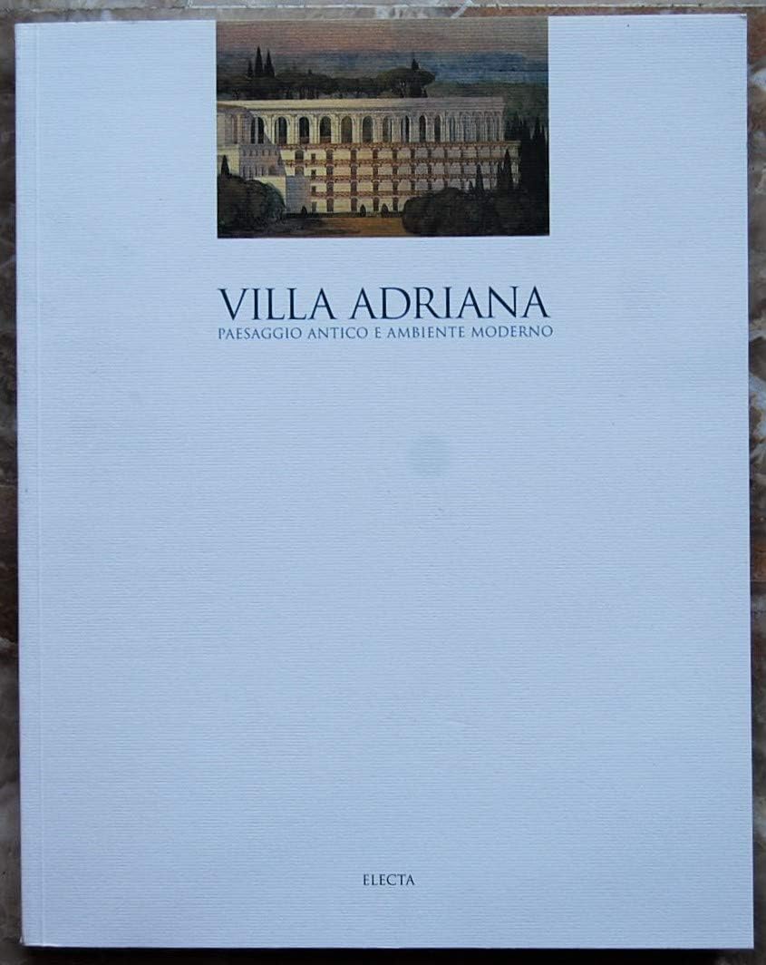 Villa Adriana. Paesaggio antico e ambiente moderno. Ediz. illustrata book