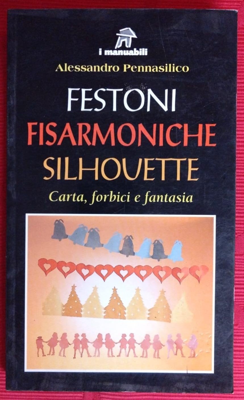 Festoni, fisarmoniche, silhouette. Carta, forbici e fantasia book