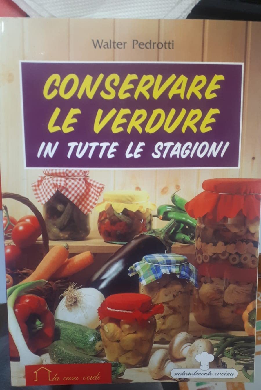 Conservare le verdure in tutte le stagioni (Naturalmente cucina) Leisure, Home & Garden