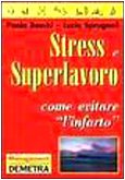 Stress e superlavoro. Come evitare «L'infarto» book