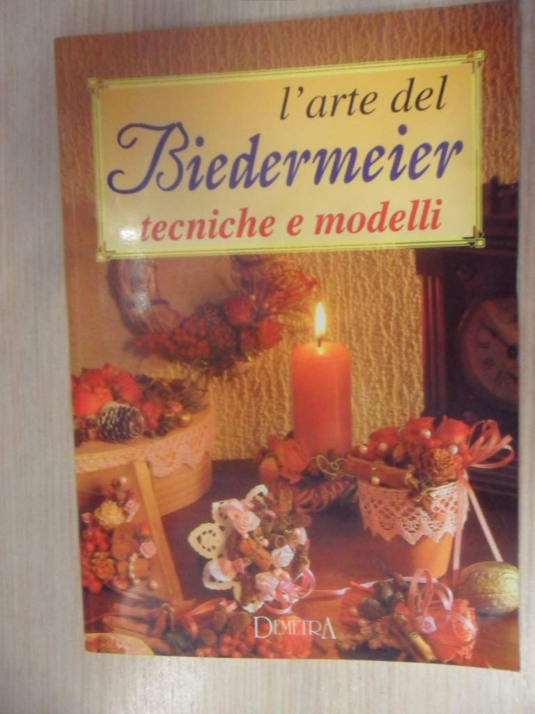 L'arte del Biedermeier. Tecniche e modelli (I manuabili) Hobbies & Crafts