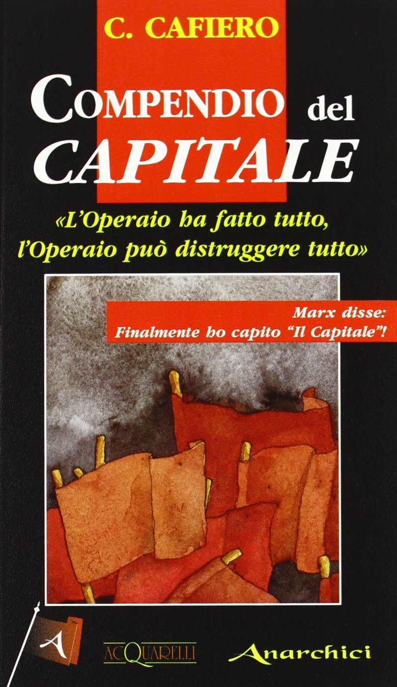 Compendio al Capitale. «L'operaio ha fatto tutto, l'operaio può distruggere tutto» book
