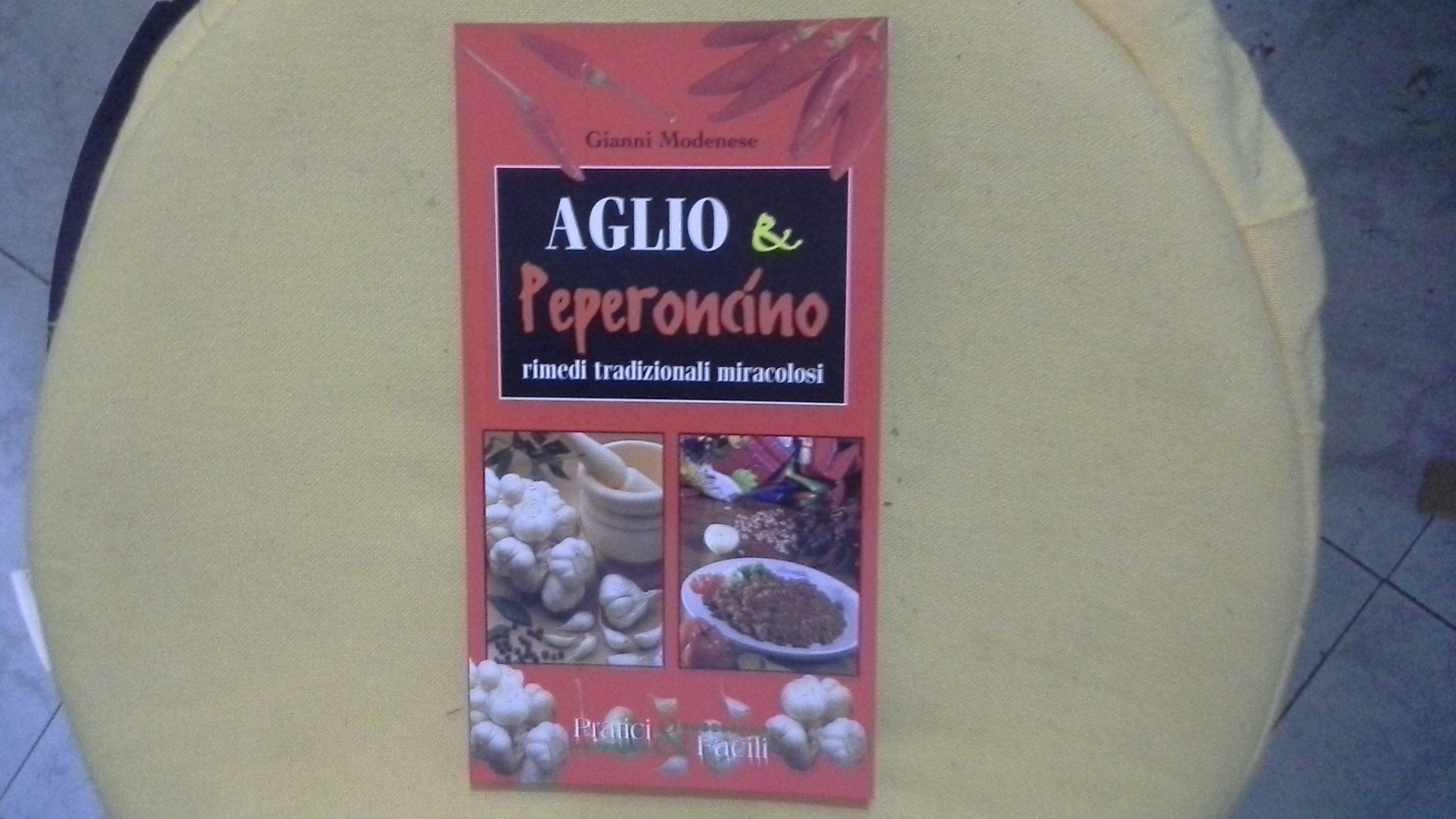 Aglio & peperoncino. Rimedi tradizionali miracolosi book
