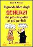 Il grande libro degli scherzi. Dai più simpatici ai più perfidi Leisure, Home & Garden