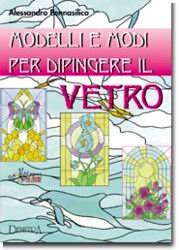 Modelli e modi per dipingere il vetro. Ediz. illustrata book