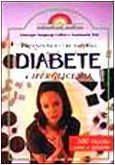 Prevenzione e cure naturali diabete e iperglicemia. 100 ricette sane e gustose (Naturalmente medicina) Medicine