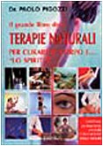 Il grande libro delle terapie naturali per curare il corpo e... «lo spirito» (Incroci) Medicine
