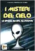 I misteri del cielo. Lo spazio, gli UFO, gli incontri (L' isola che non c'è) Non-fiction