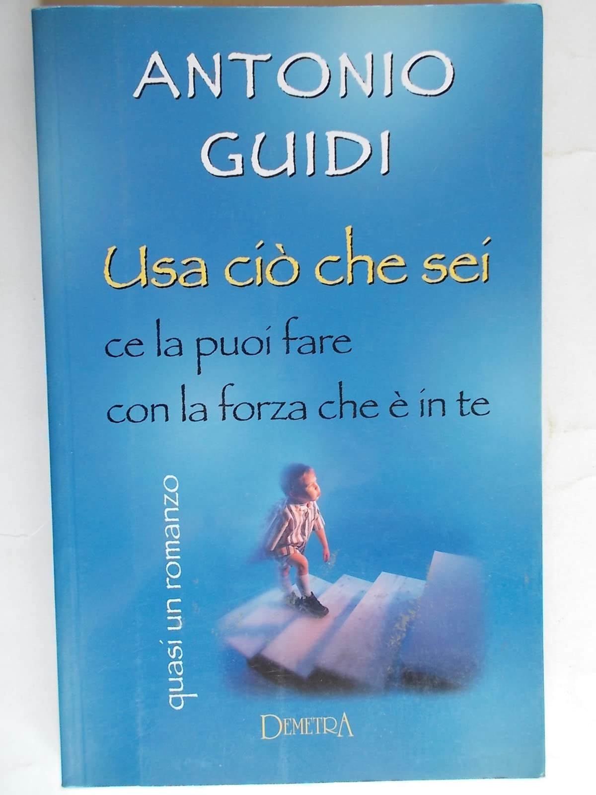 Usa ciò che sei. Ce la puoi fare con la forza che è in te (New Age) Lifestyle