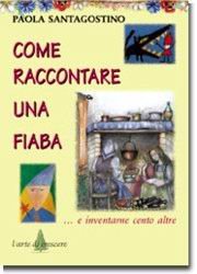 Come raccontare una fiaba... e inventarne cento altre book