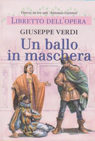 Un ballo in maschera. Libretto dell'opera Arts & Music