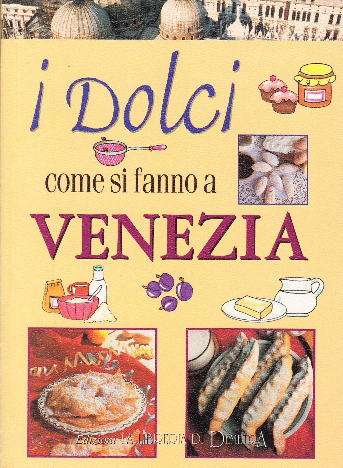 I dolci come si fanno a Venezia Leisure, Home & Garden