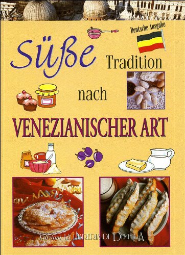 I dolci come si fanno a Venezia. Ediz. tedesca Leisure, Home & Garden