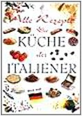 Tutte le ricette. Italia in cucina. Ediz. tedesca Leisure, Home & Garden