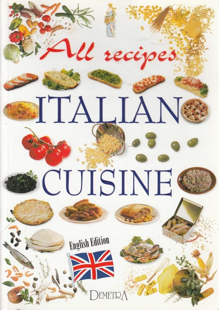 Tutte le ricette. Italia in cucina. Ediz. inglese Leisure, Home & Garden