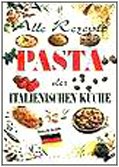 Alle Rezepte. Pasta der italienischen Küche (Italia in cucina) Leisure, Home & Garden
