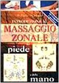 Introduzione al massaggio zonale del piede e della mano (Naturalmente medicina) Medicine