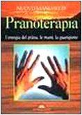 Nuovo manuale di pranoterapia. L'energia del prana, le mani, la guarigione (Naturalmente medicina) Health, Nutrition & Fitness