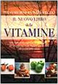 Il nuovo libro delle vitamine. Per stare bene e vivere meglio (Naturalmente medicina) Health, Nutrition & Fitness
