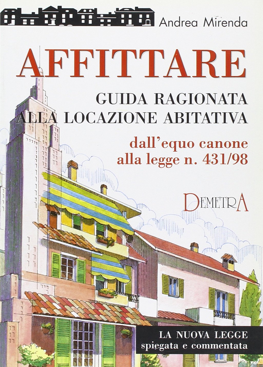 Affittare. Guida ragionata alla locazione abitativa. Dall'equo canone alla Legge n. 431/98 book