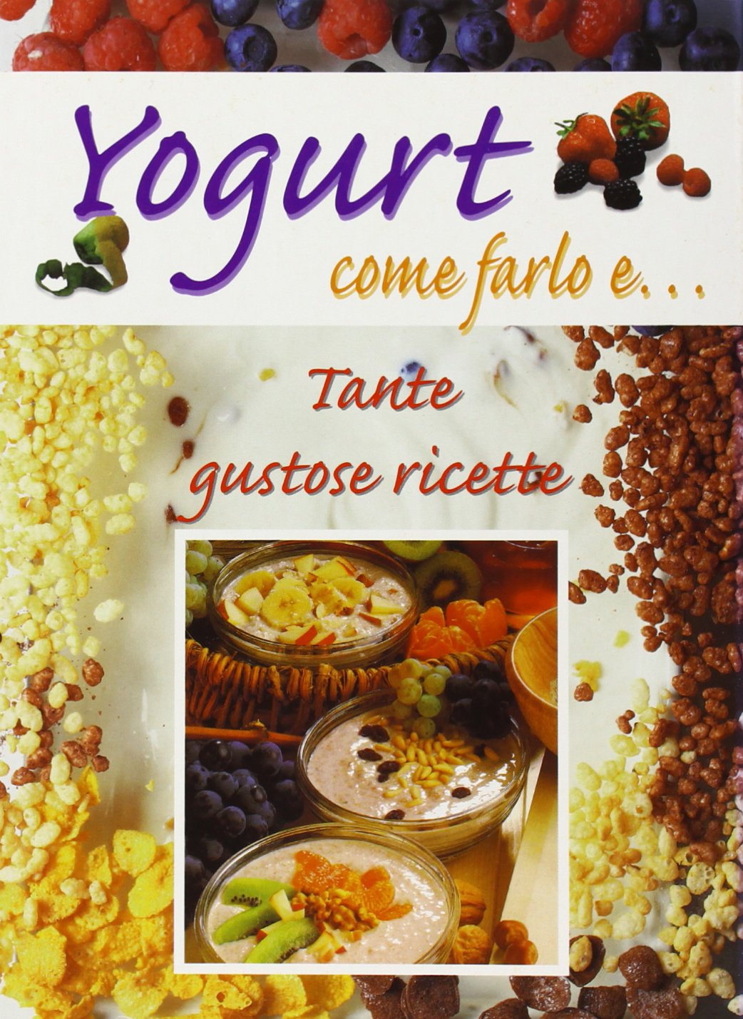 Yogurt. Come farlo e... Tante gustose ricette (Erbe in cucina) Leisure, Home & Garden