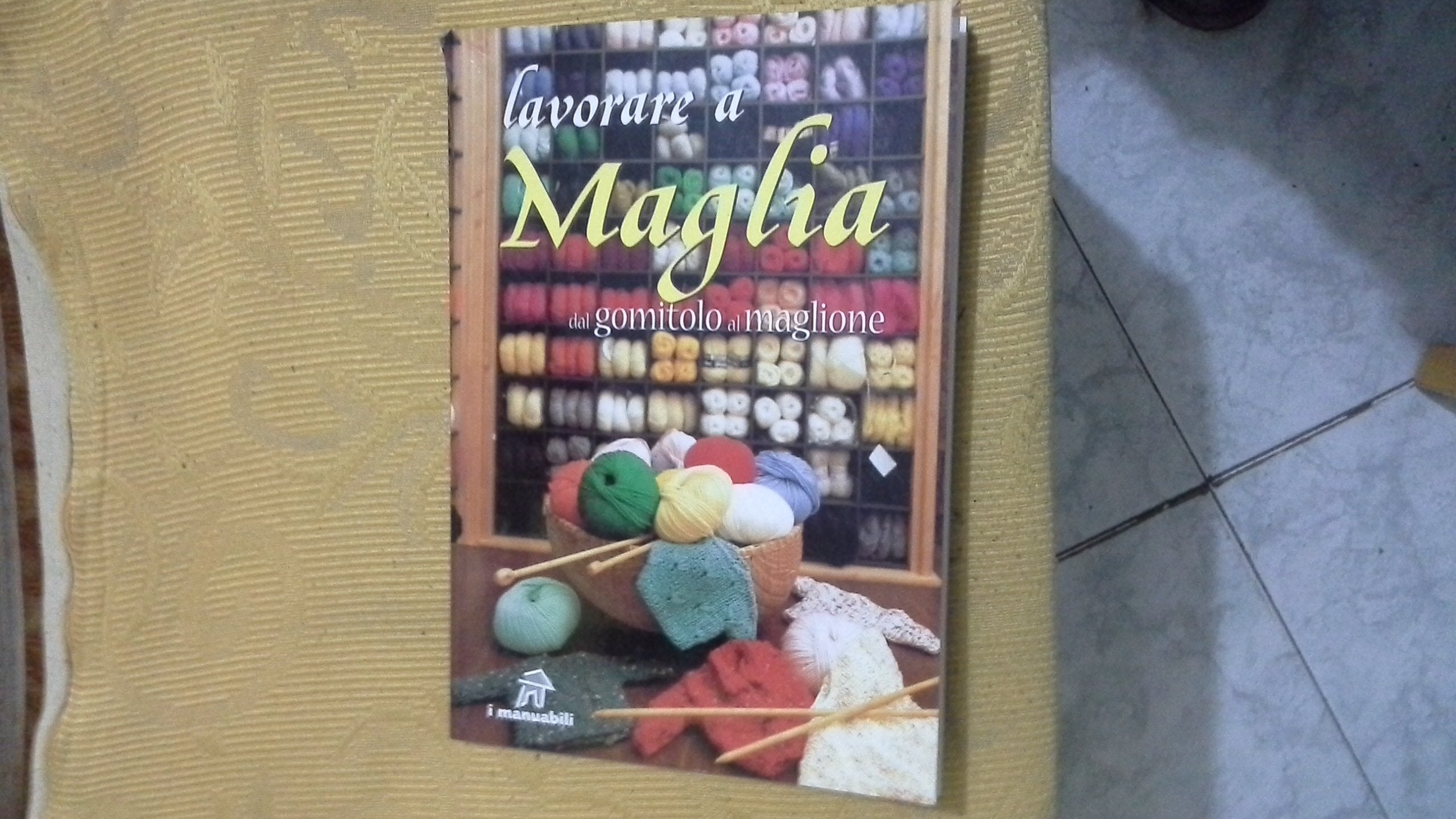 Lavorare a maglia. Dal gomitolo al maglione (I manuabili) Hobbies & Crafts