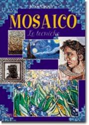 Mosaico. Le tecniche. Ediz. illustrata (Tecniche artistiche) Hobbies & Crafts