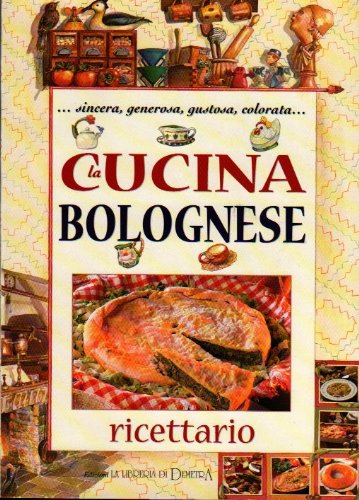 La cucina bolognese: ricettario Leisure, Home & Garden