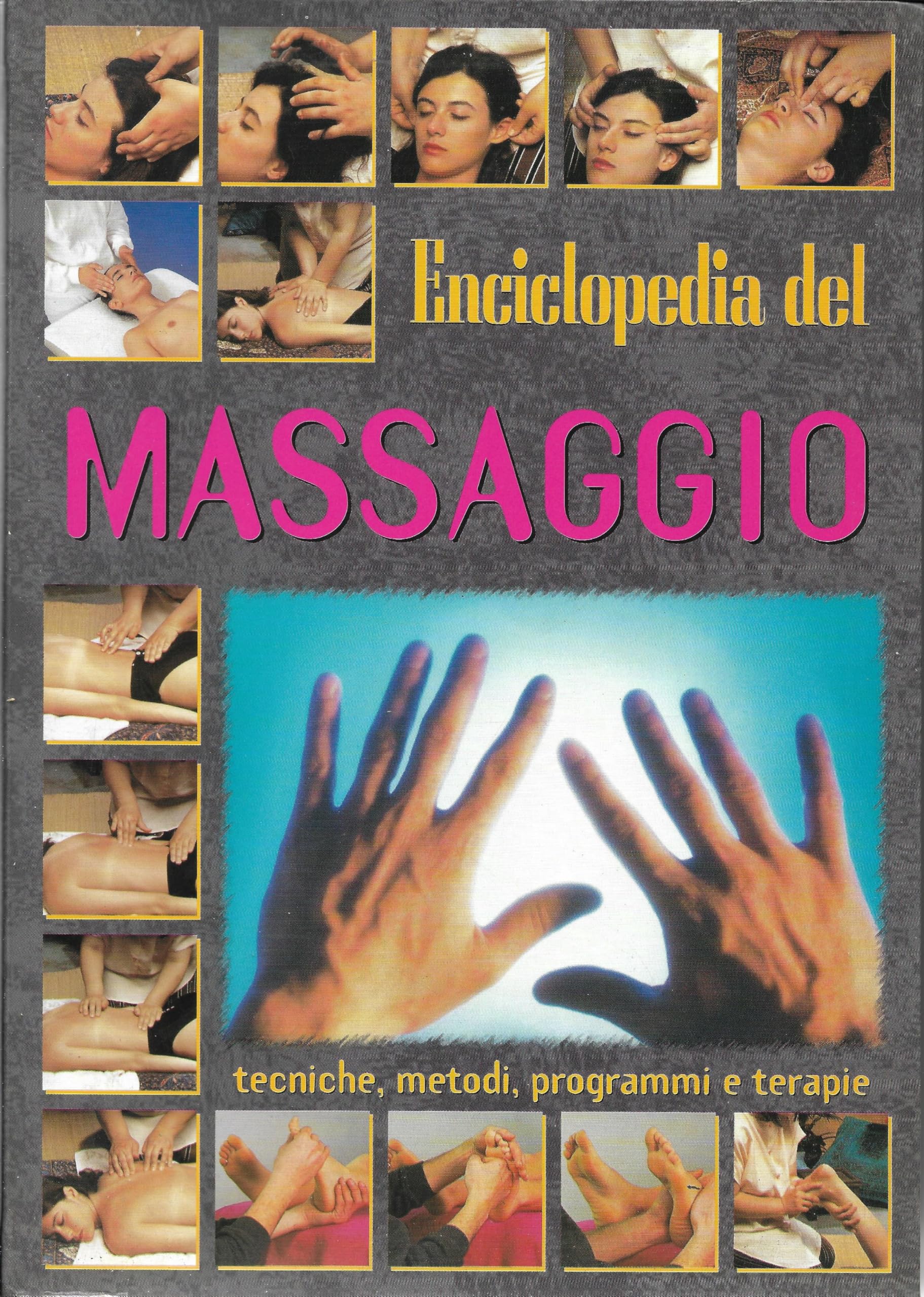 Enciclopedia del massaggio. Guida illustrata a tutte le tecniche, con indicazioni passo passo e approfondimenti (Grandi libri) Health, Nutrition & Fitness