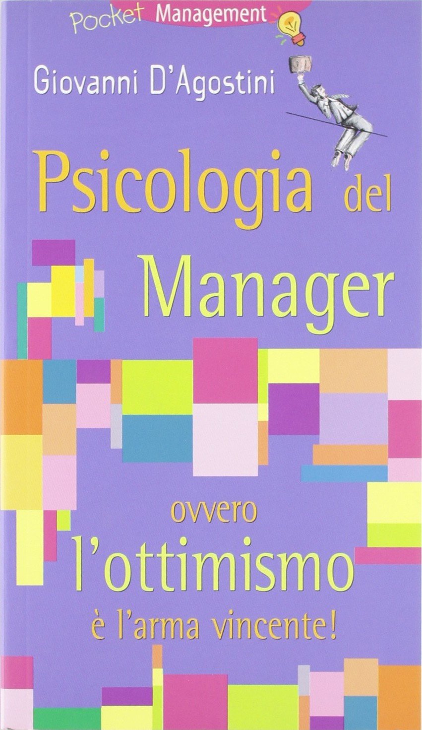 Psicologia del manager ovvero l'ottimismo è l'arma vincente! book
