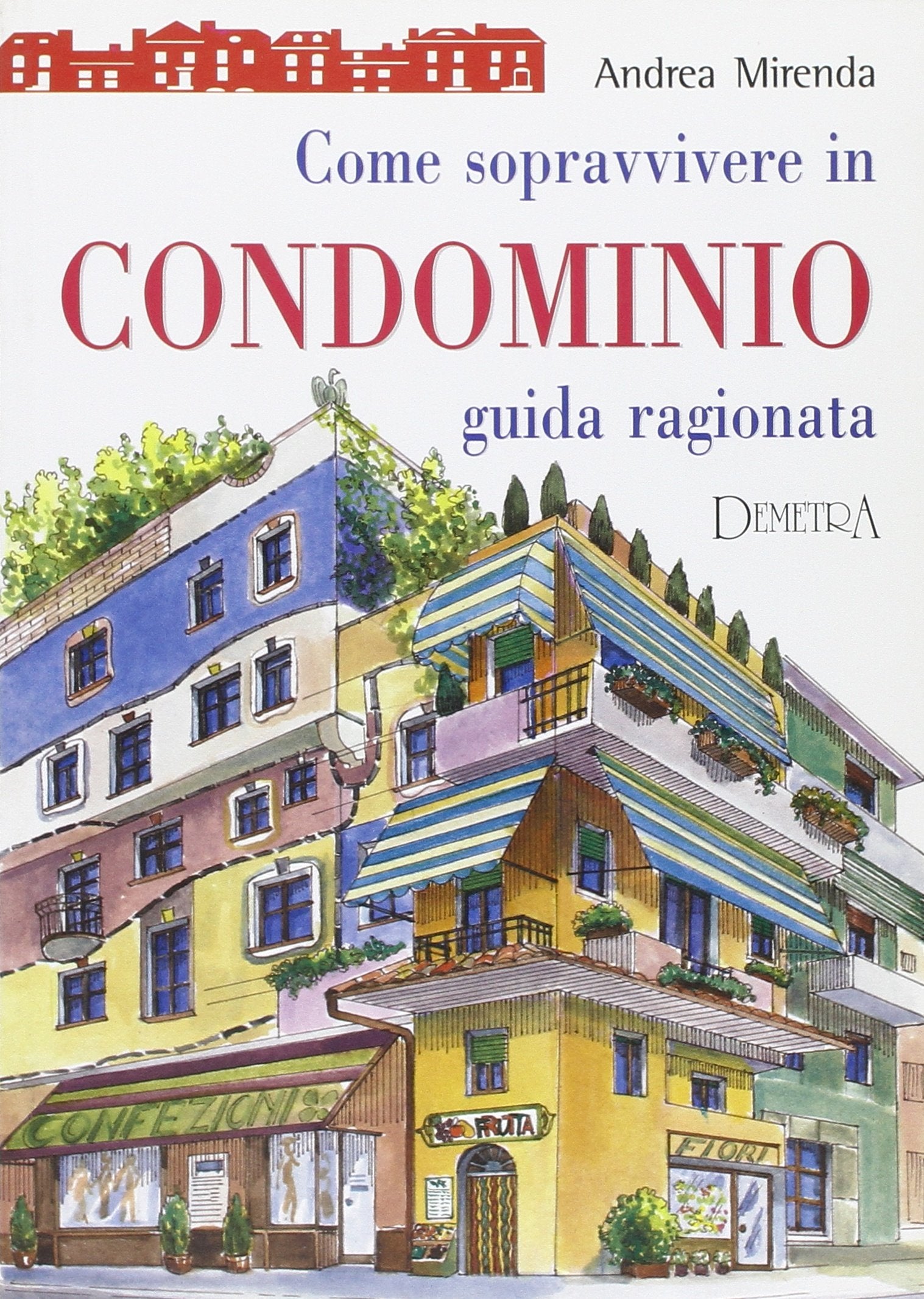 Come sopravvivere in condominio. Guida ragionata (Diritto d'informazione) Books