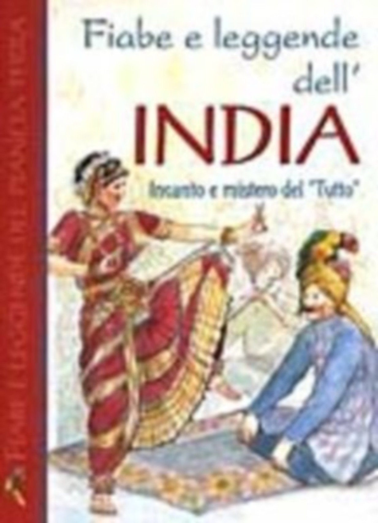 Fiabe e leggende dell'India. Incanto e mistero del «Tutto» (Fiabe, leggende, miti) Books