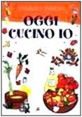 Bambine e bambini. Oggi cucino io. Manuale di ricette, informazioni, favole e filastrocche sul cibo (L' isola che non c'è) Non-fiction