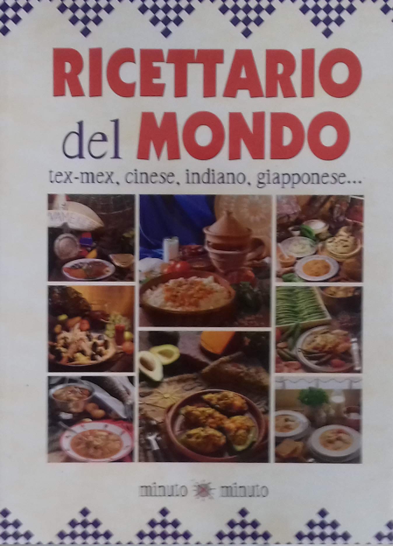 Ricettario del mondo. Sapori dal pianeta terra (Minuto per minuto) Leisure, Home & Garden