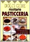 Dolci gioie. Ricettario di pasticceria (Minuto per minuto) Leisure, Home & Garden