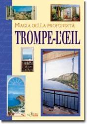 Magia della profondità. Trompe l'oeil. Ediz. illustrata (Tecniche artistiche) Film, Art & Culture