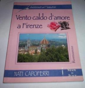 Vento caldo d'amore a Firenze Nati Capoferri Nati Capoferri book