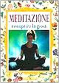 Meditazione. Riscoprire la gioia (Rimedi naturali) Religion & Esotericism