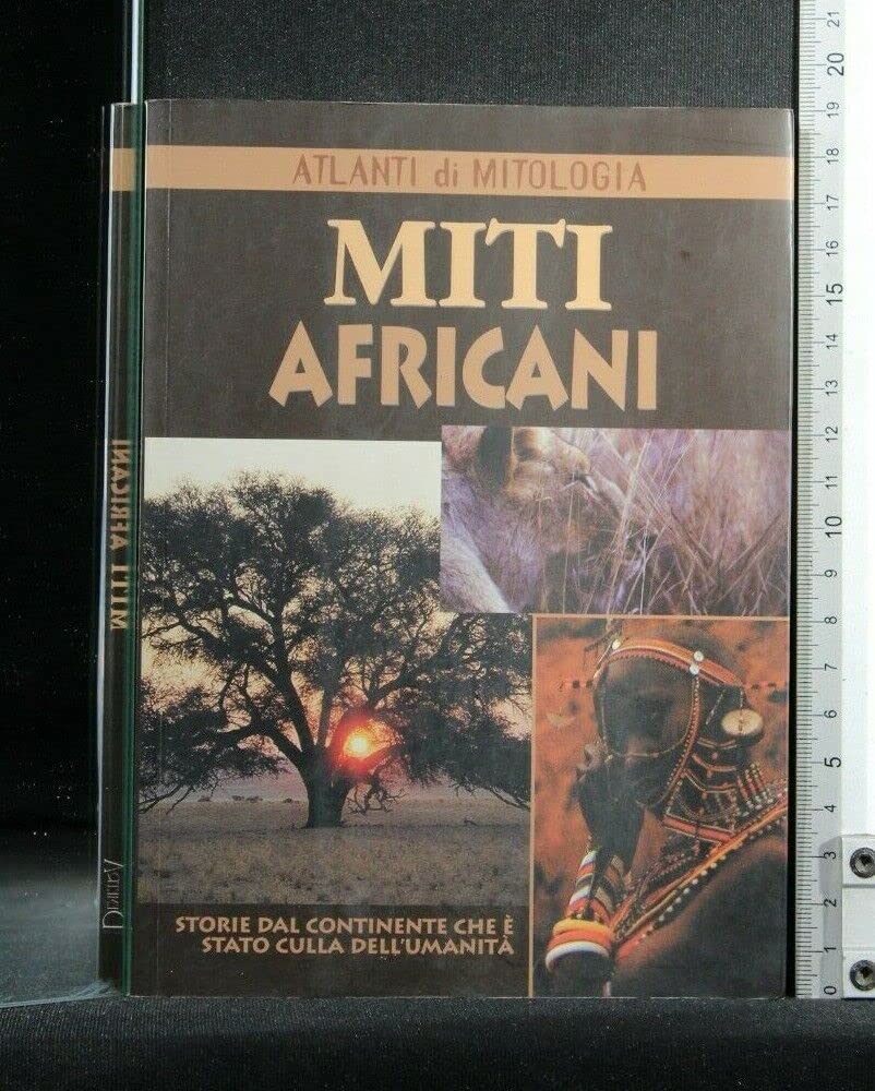 Miti africani. Storie dal continente che è stato culla dell'umanità Religion & Esotericism