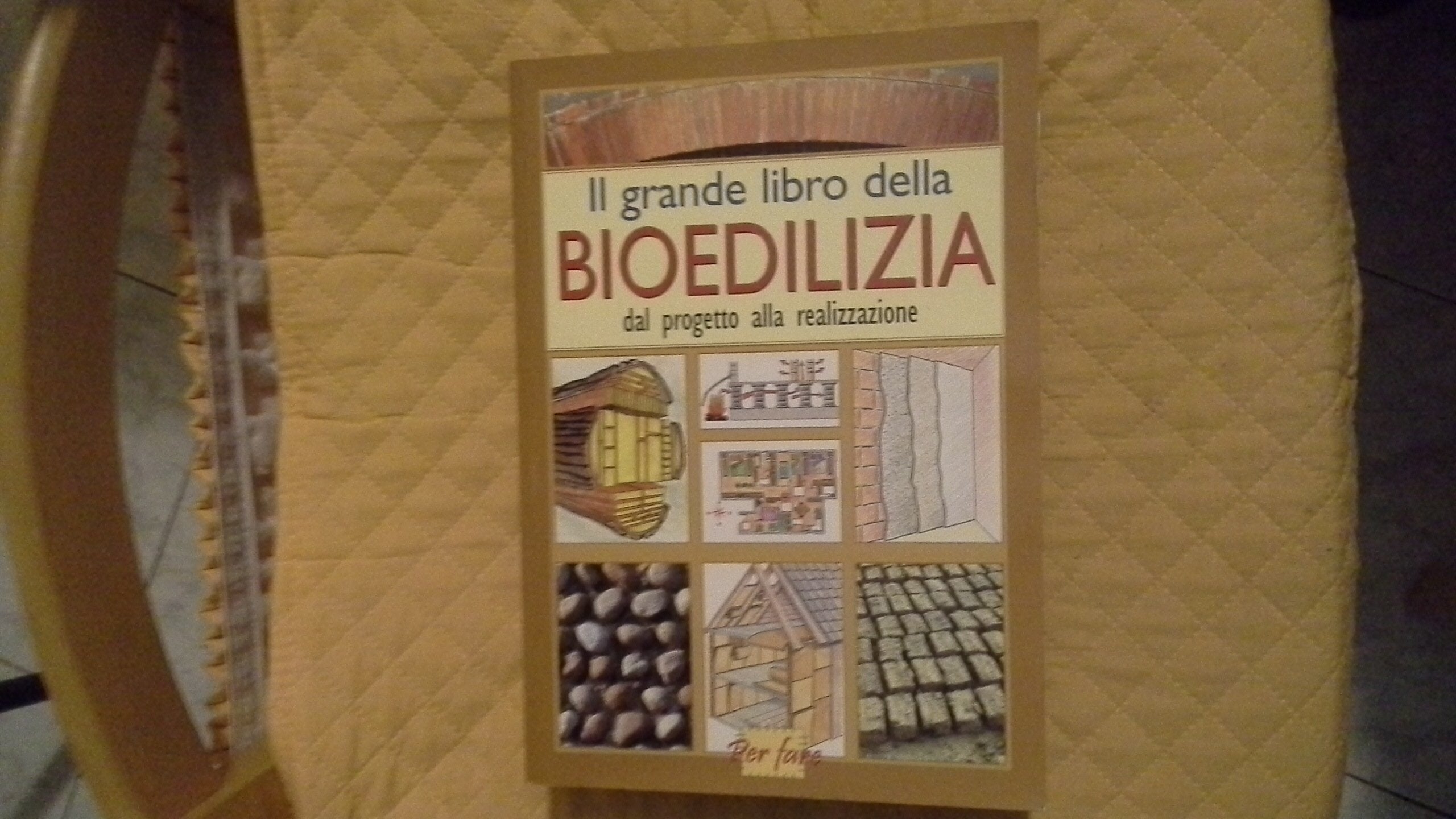 Il grande libro della bioedilizia. Dal progetto alla realizzazione book