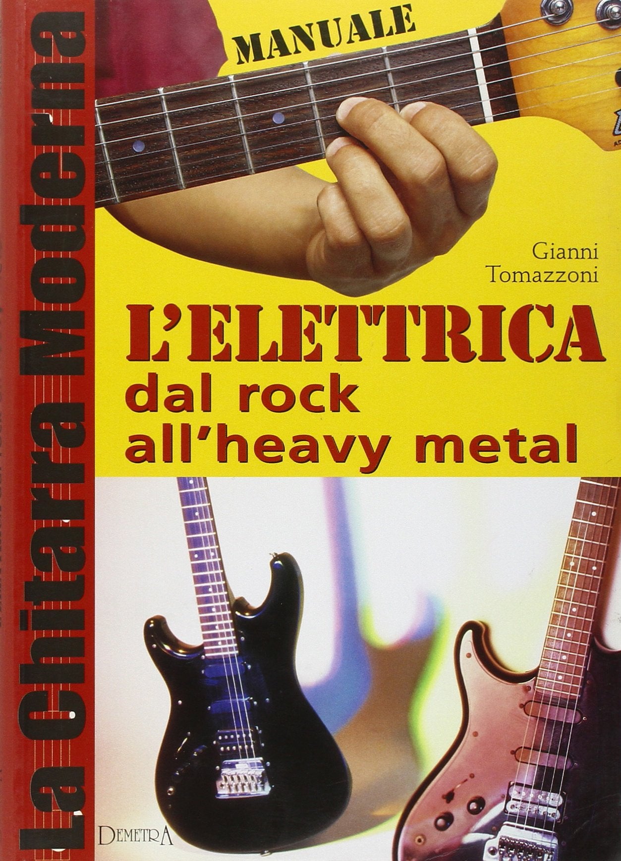 La chitarra moderna. L'elettrica dal rock all'heavy metal book
