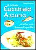 Il nuovo cucchiaio azzurro. 800 ricette di pesce di mare e d'acqua dolce book
