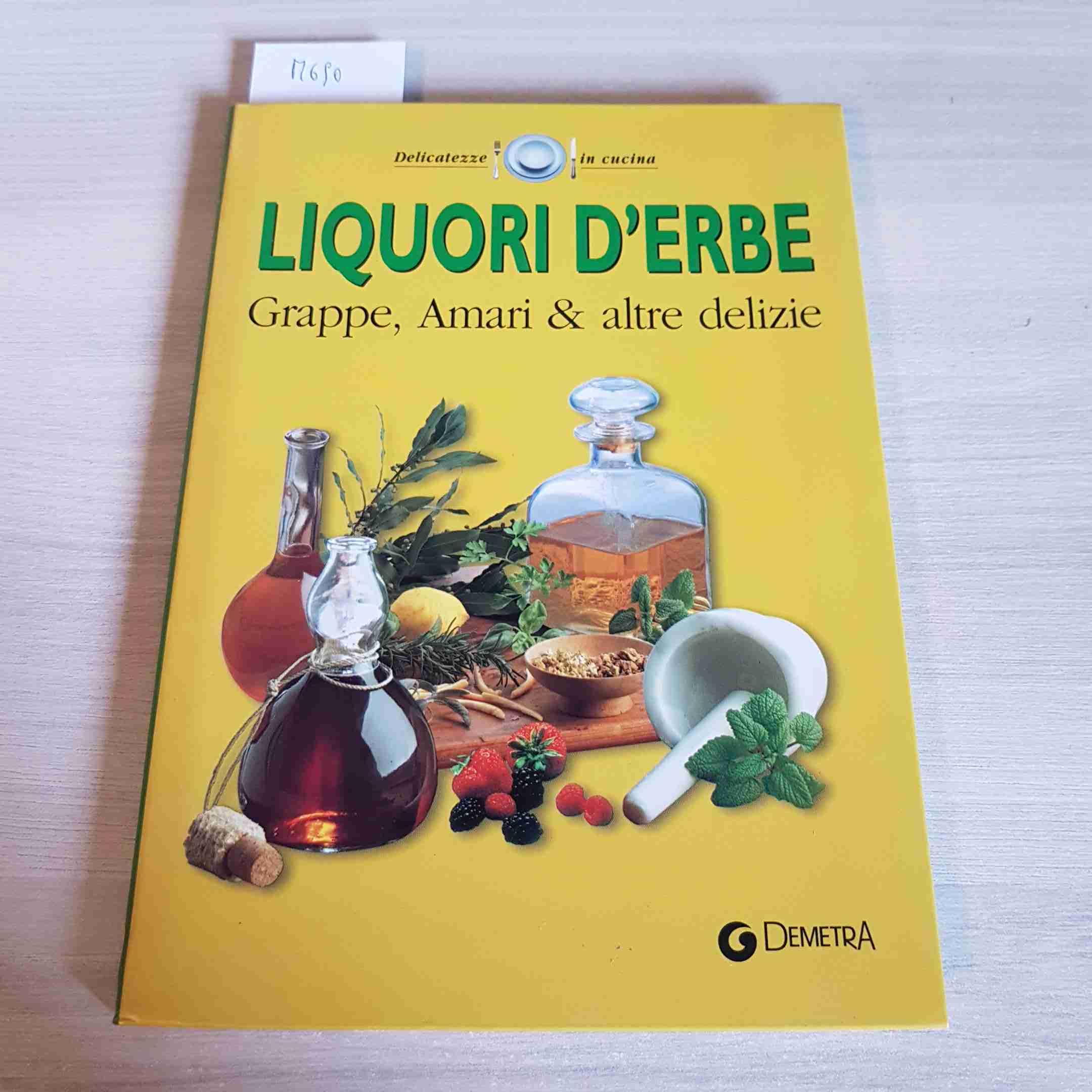 Liquori d'erbe. Grappe, amari & altre delizie Leisure, Home & Garden